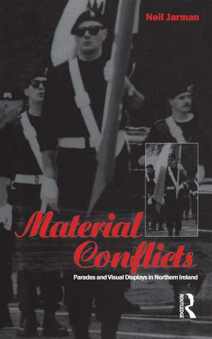 Material Conflicts: Parades and Visual Displays in Northern Ireland de Neil Jarman