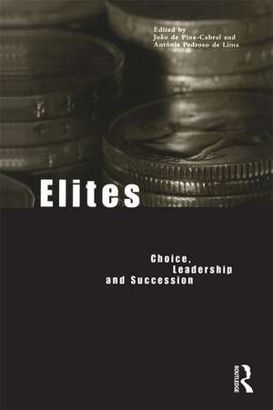 Elites: Choice, Leadership and Succession de João de Pina-Cabral