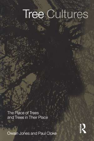 Tree Cultures: The Place of Trees and Trees in Their Place de Paul Cloke