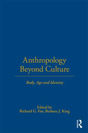 Anthropology Beyond Culture de Richard G. Fox