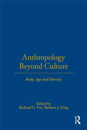 Anthropology Beyond Culture de Richard G. Fox