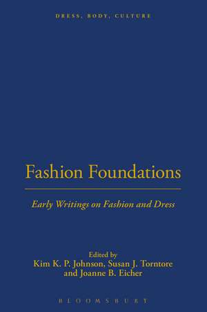 Fashion Foundations: Early Writings on Fashion and Dress de Kim K. P. Johnson