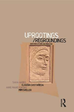Uprootings/Regroundings: Questions of Home and Migration de Sara Ahmed