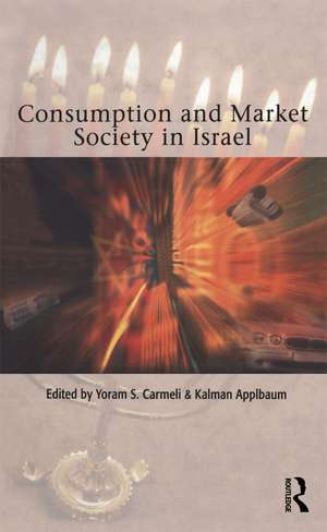 Consumption and Market Society in Israel de Kalman Applbaum