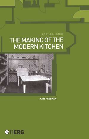 The Making of the Modern Kitchen: A Cultural History de June Freeman