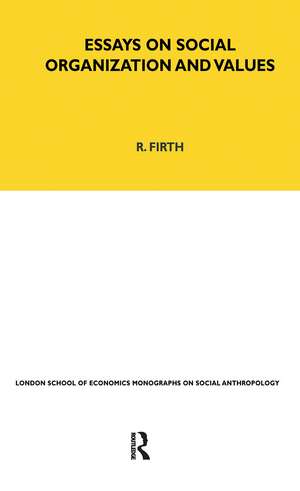 Essays on Social Organisation and Values de Raymond Firth