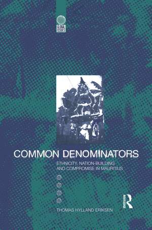 Common Denominators: Ethnicity, Nation-Building and Compromise in Mauritius de Thomas Hylland Eriksen