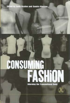 Consuming Fashion: Adorning the Transnational Body de Anne Brydon