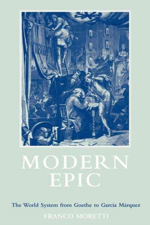 Modern Epic: The World System from Goethe to Garcia Marquez de Franco Moretti