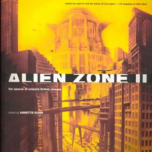 Alien Zone II: The Spaces of Science Fiction Cinema de Kuhn