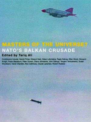 Masters of the Universe?: NATO's Balkan Crusade de Tariq Ali