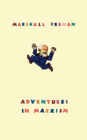 Adventures in Marxism de Marshall Berman