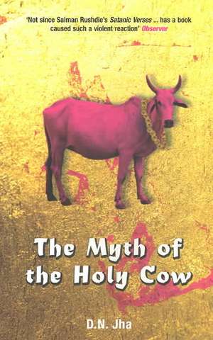 The Myth of the Holy Cow de D N Jha