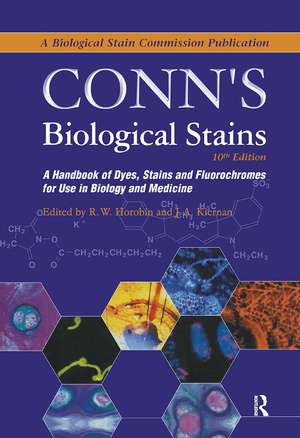 Conn's Biological Stains: A Handbook of Dyes, Stains and Fluorochromes for Use in Biology and Medicine de Richard Horobin