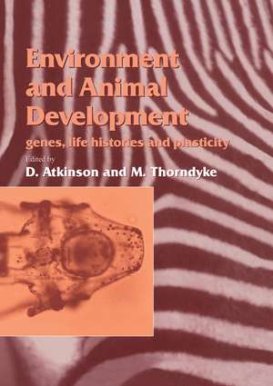 Environment and Animal Development: Genes, Life Histories and Plasticity de D. Atkinson