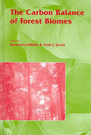 The Carbon Balance of Forest Biomes: Vol 57 de Howard Griffith