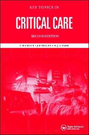 Key Topics in Critical Care, Second Edition de T. M. Craft