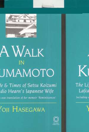 A Walk in Kumamoto: The Life & Times of Setsu Koizumi, Lafcadio Hearn's Japanese Wife de Yoji Hasegawa