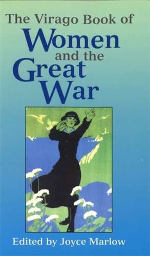 The Virago Book of Women and the Great War de Joyce Marlow