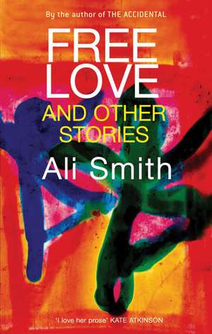 Free Love and Other Stories de Ali Smith