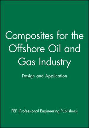 Composites for the Offshore Oil and Gas Industry – Design and Application de PEP