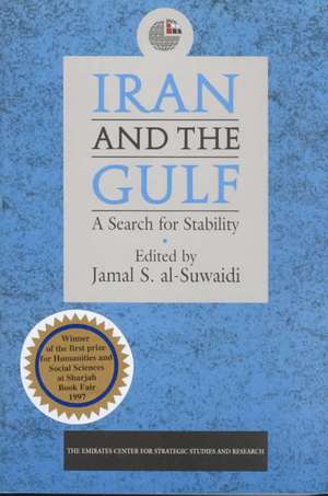 Iran and the Gulf: A Search for Stability de Jamal Sanad Al-Suwaidi