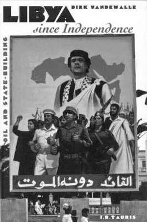 Libya Since Independence de DIRK VANDERWALLE