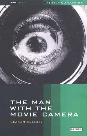 The Man with the Movie Camera: The Film Companion de Graham Roberts