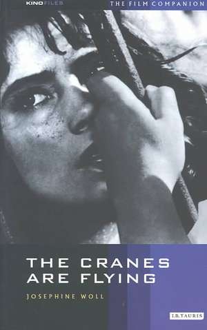 The Cranes Are Flying: The Film Companion de Josephine Woll