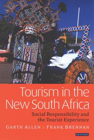 Tourism in the New South Africa: Social Responsibility and the Tourist Experience de Garth Allen