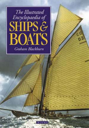 The Illustrated Encyclopaedia of Ships and Boats de Graham Blackburn