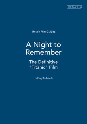 A Night to Remember: The Definitive "Titanic" Film de Jeffrey Richards