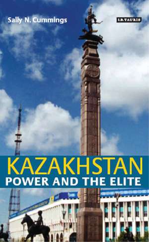 Kazakhstan: Power and the Elite de Sally N. Cummings