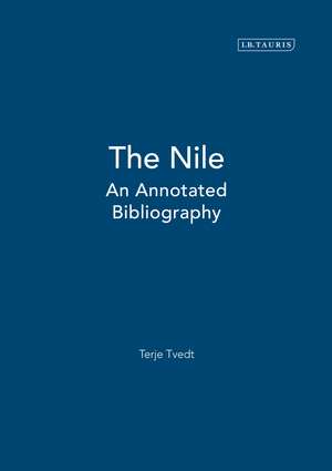 The Nile: An Annotated Bibliography de Terje Tvedt