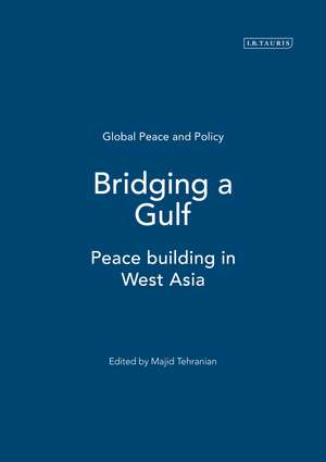 Bridging a Gulf: Peace building in West Asia de Majid Tehranian