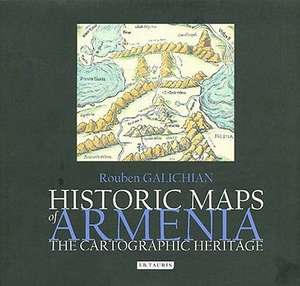 Historic Maps of Armenia: The Cartographic Heritage de Rouben Galichian