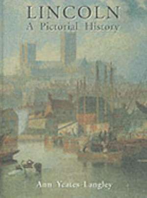 LINCOLN: A PICTORIAL HISTORY de ANNE YEATES-LANGLEY