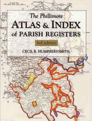 The Phillimore Atlas & Index of Parish Registers: Remember When de Cecil Humphery-Smith