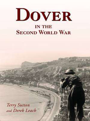 Dover in the Second World War de Terry Sutton