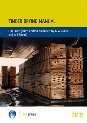 Timber Drying Manual: (Br 321) de G. H. Pratt