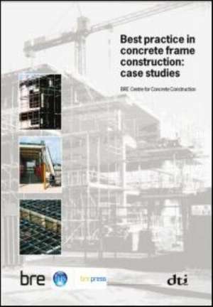 Best Practice in Concrete Frame Construction: Case Studies (Br 479) de Building Research Establishment