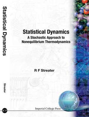 Statistical Dynamics: A Stochastic Approach to Nonequilibrium Thermodynamics de R. F. Streater