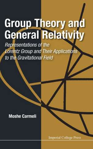 Group Theory & General Relativity de Moshe Carmeli