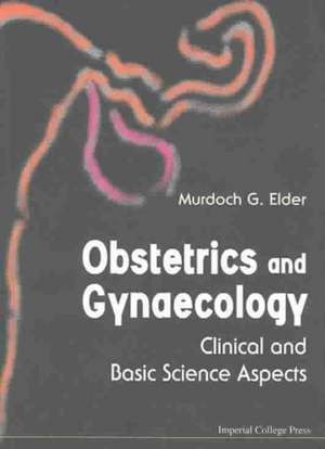 Obstetrics and Gynaecology: Clinical and Basic Science Aspects de M. G. Elder