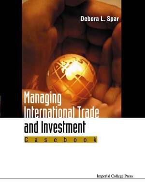 Managing International Trade and Investment: Casebook de Debora L. Spar