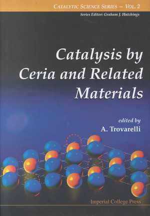 Catalysis by Ceria and Related Materials de Alessandro Trovarelli