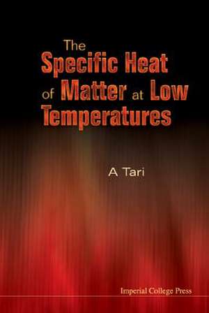 The Specific Heat of Matter at Low Temperatures [With 9 Page Solutions to Problems Booklet] de Ahmet Tari