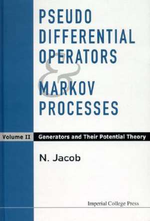 Pseudo Differential Operators and Markov Processes, Volume II: Generators and Their Potential Theory de N. Jacob