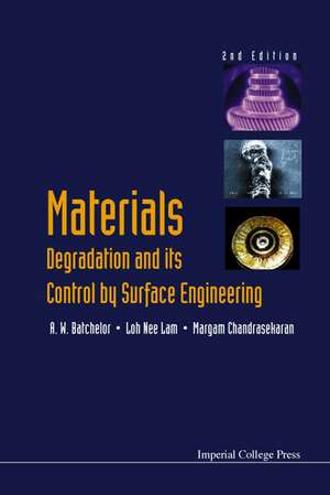 Materials Degradation and Its Control by Surface Engineering (2nd Edition) de Andrew W. Batchelor