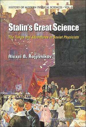 Stalin's Great Science de Alexei B. Kojevnikov